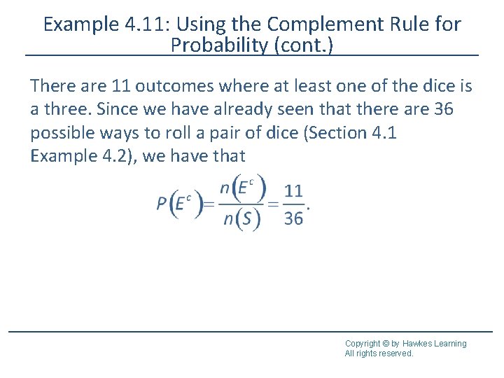 Example 4. 11: Using the Complement Rule for Probability (cont. ) There are 11