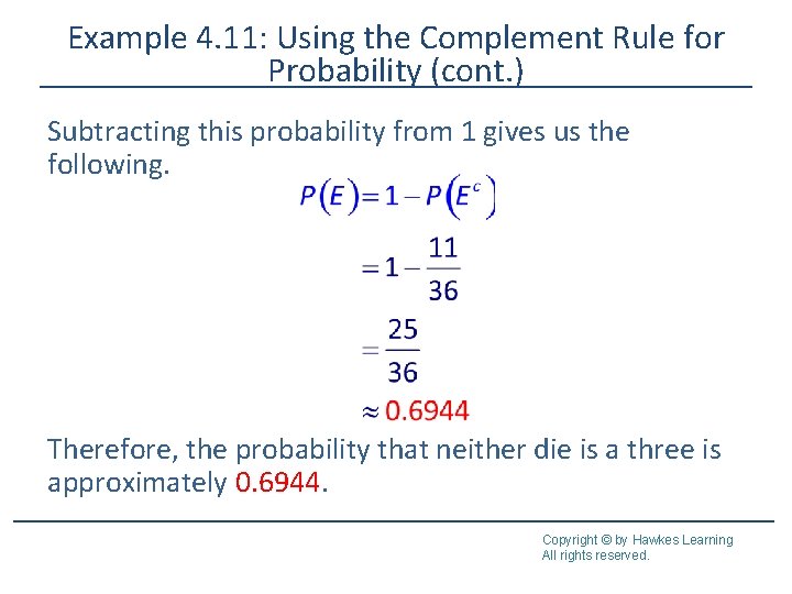 Example 4. 11: Using the Complement Rule for Probability (cont. ) Subtracting this probability