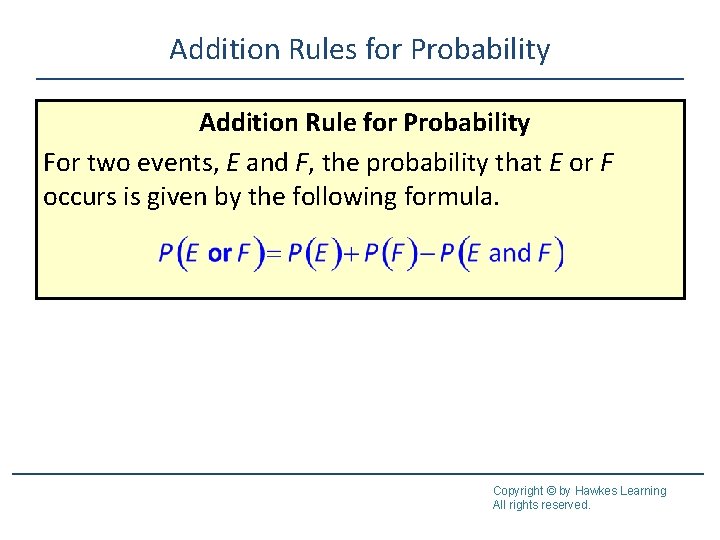 Addition Rules for Probability Addition Rule for Probability For two events, E and F,