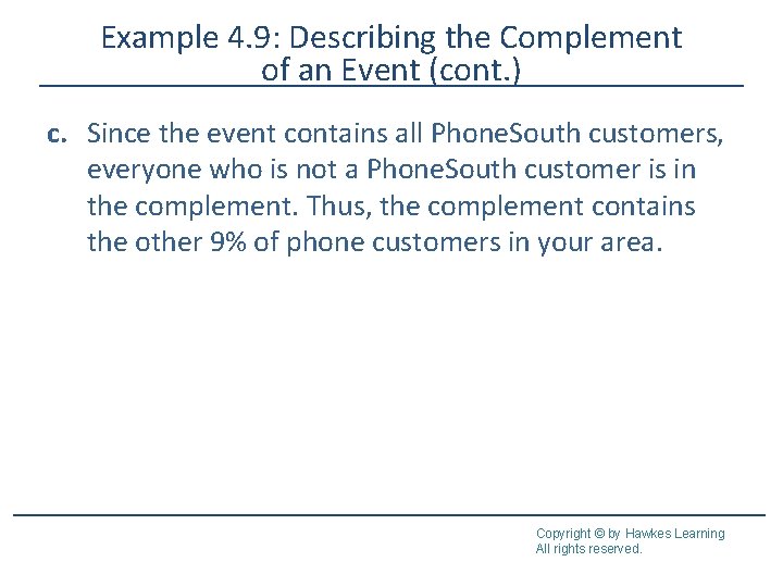 Example 4. 9: Describing the Complement of an Event (cont. ) c. Since the