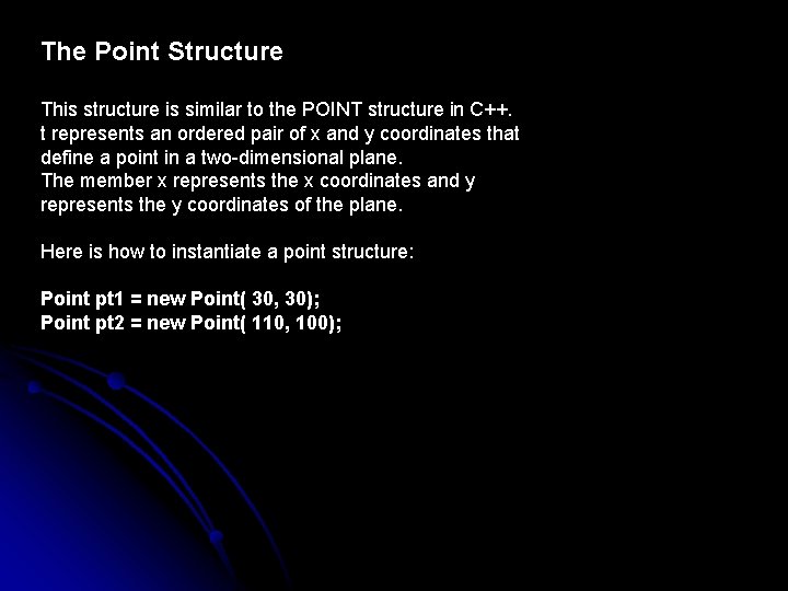 The Point Structure This structure is similar to the POINT structure in C++. t