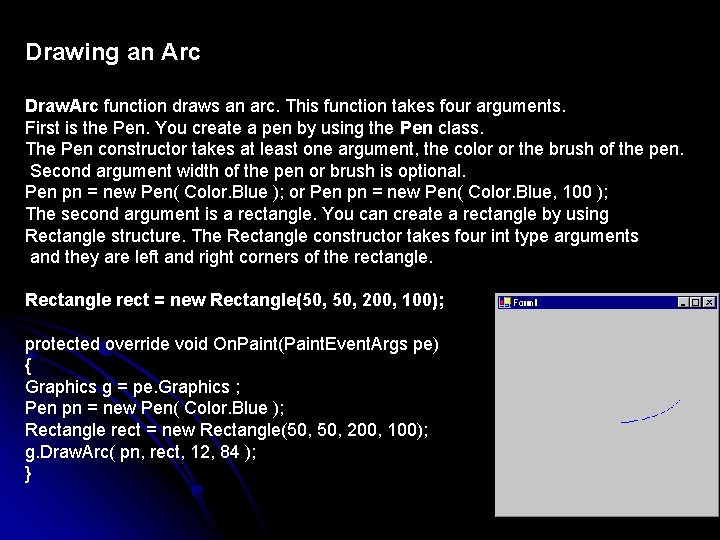 Drawing an Arc Draw. Arc function draws an arc. This function takes four arguments.