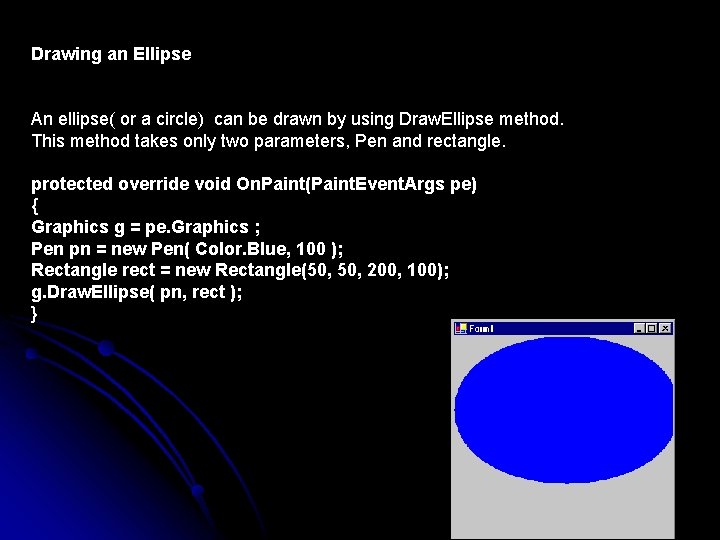 Drawing an Ellipse An ellipse( or a circle) can be drawn by using Draw.