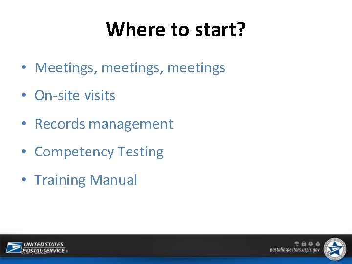 Where to start? • Meetings, meetings • On-site visits • Records management • Competency