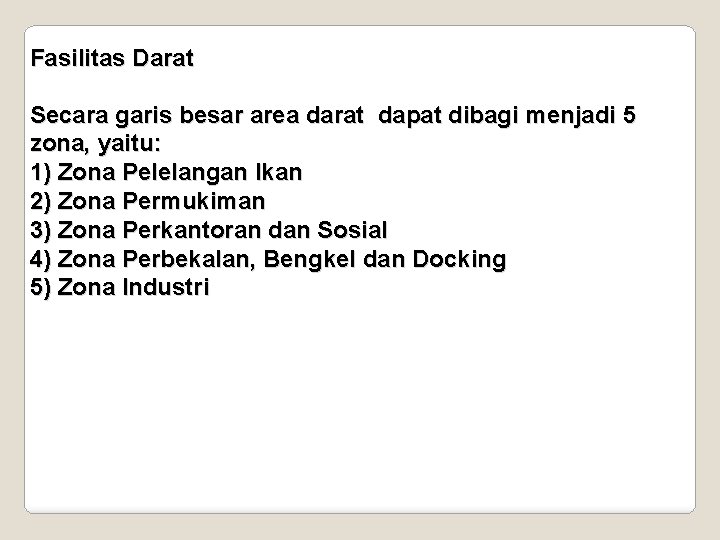 Fasilitas Darat Secara garis besar area darat dapat dibagi menjadi 5 zona, yaitu: 1)