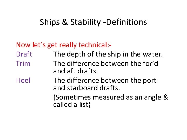 Ships & Stability -Definitions Now let’s get really technical: Draft The depth of the