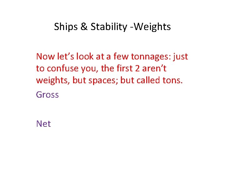 Ships & Stability -Weights Now let’s look at a few tonnages: just to confuse