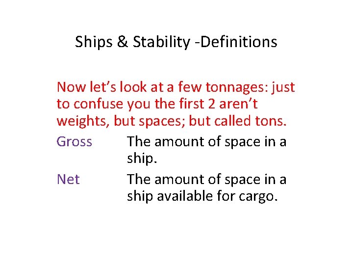 Ships & Stability -Definitions Now let’s look at a few tonnages: just to confuse