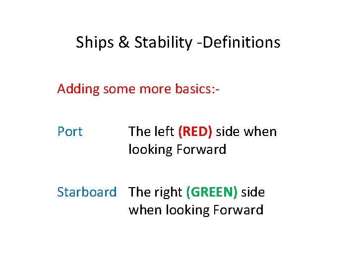 Ships & Stability -Definitions Adding some more basics: Port The left (RED) side when