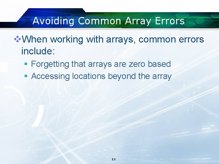 Avoiding Common Array Errors v. When working with arrays, common errors include: § Forgetting Avoiding Common Array Errors v. When working with arrays, common errors include: § Forgetting