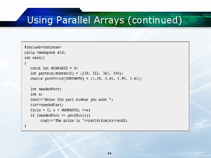 Using Parallel Arrays (continued) 19 Using Parallel Arrays (continued) 19