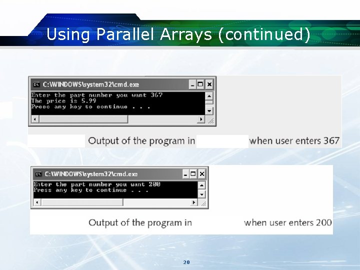 Using Parallel Arrays (continued) 20 Using Parallel Arrays (continued) 20