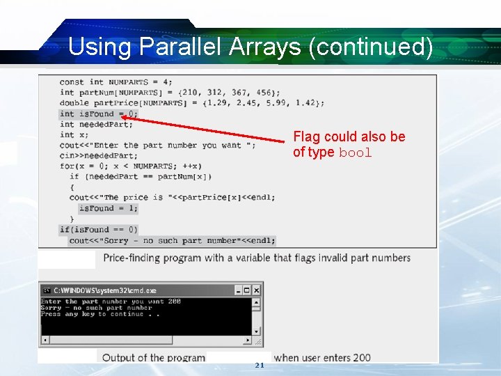 Using Parallel Arrays (continued) Flag could also be of type bool 21 Using Parallel Arrays (continued) Flag could also be of type bool 21