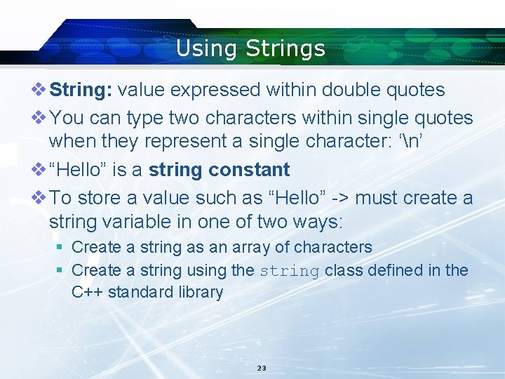 Using Strings v String: value expressed within double quotes v You can type two Using Strings v String: value expressed within double quotes v You can type two