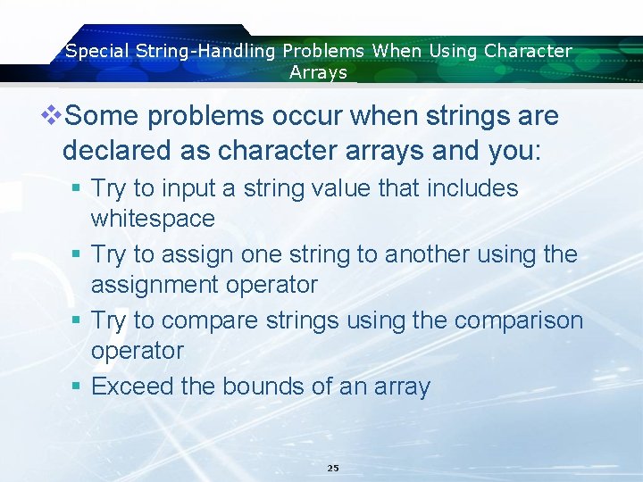 Special String-Handling Problems When Using Character Arrays v. Some problems occur when strings are