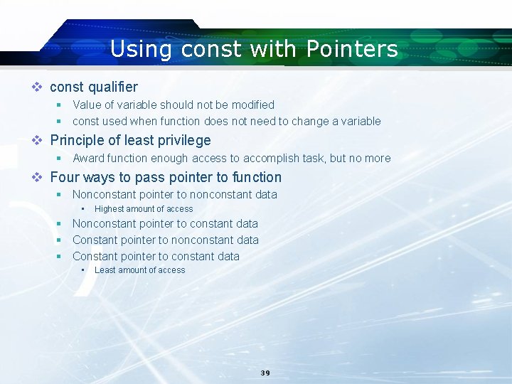 Using const with Pointers v const qualifier § Value of variable should not be