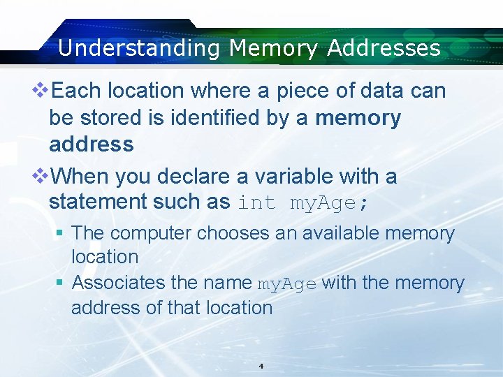 Understanding Memory Addresses v. Each location where a piece of data can be stored Understanding Memory Addresses v. Each location where a piece of data can be stored