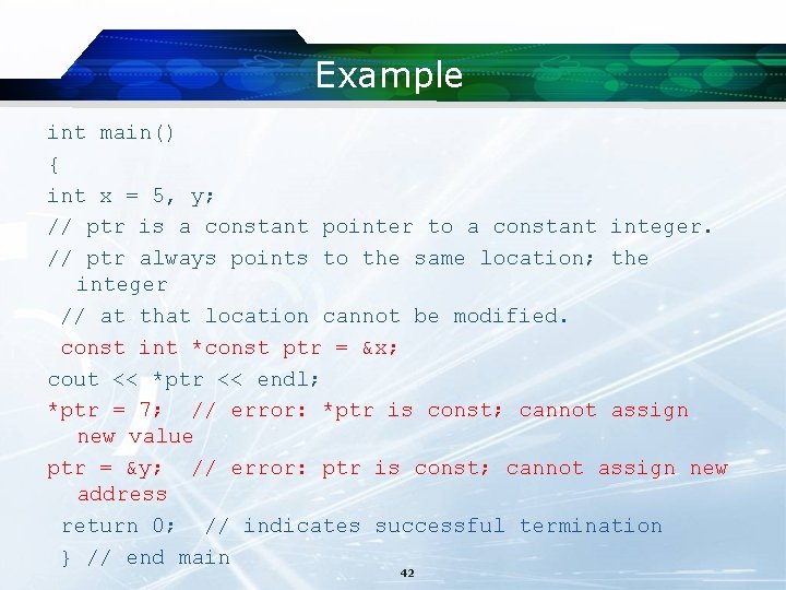 Example int main() { int x = 5, y; // ptr is a constant