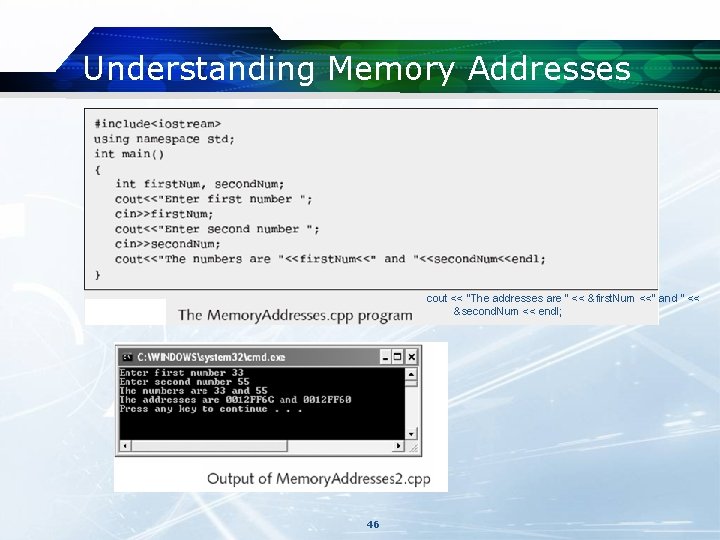 Understanding Memory Addresses cout << "The addresses are " << &first. Num <<" and