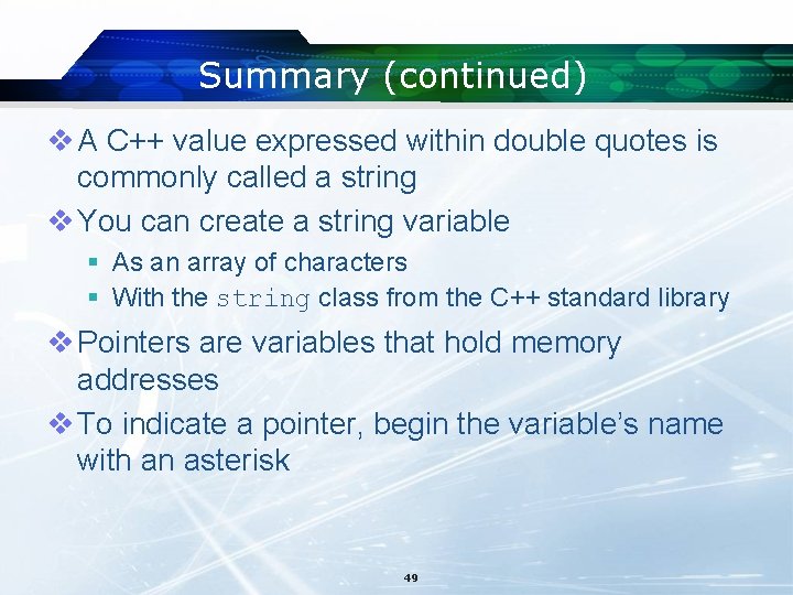 Summary (continued) v A C++ value expressed within double quotes is commonly called a