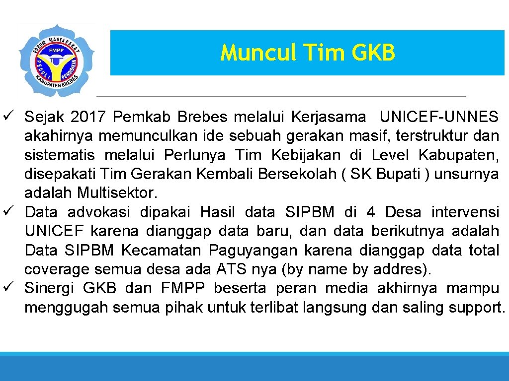 Muncul Tim GKB ü Sejak 2017 Pemkab Brebes melalui Kerjasama UNICEF-UNNES akahirnya memunculkan ide