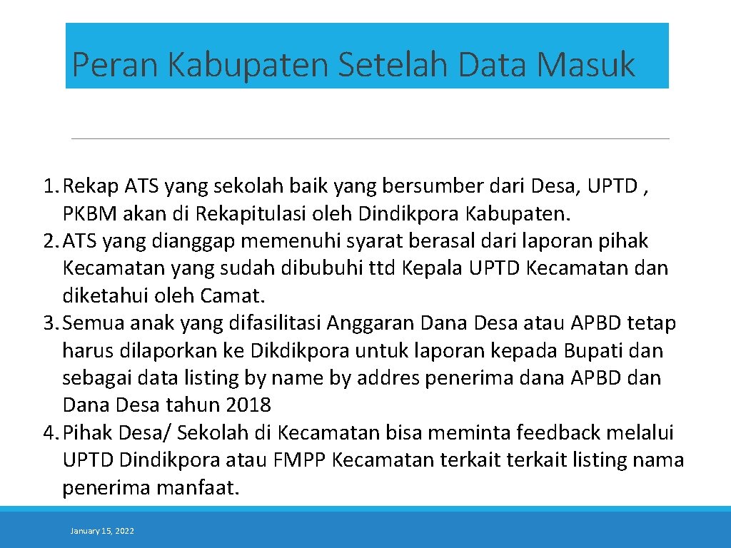 Peran Kabupaten Setelah Data Masuk 1. Rekap ATS yang sekolah baik yang bersumber dari