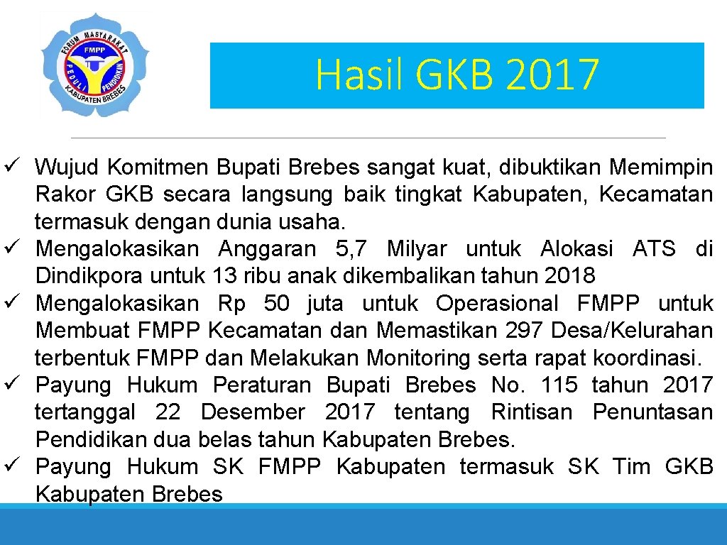 Hasil GKB 2017 ü Wujud Komitmen Bupati Brebes sangat kuat, dibuktikan Memimpin Rakor GKB