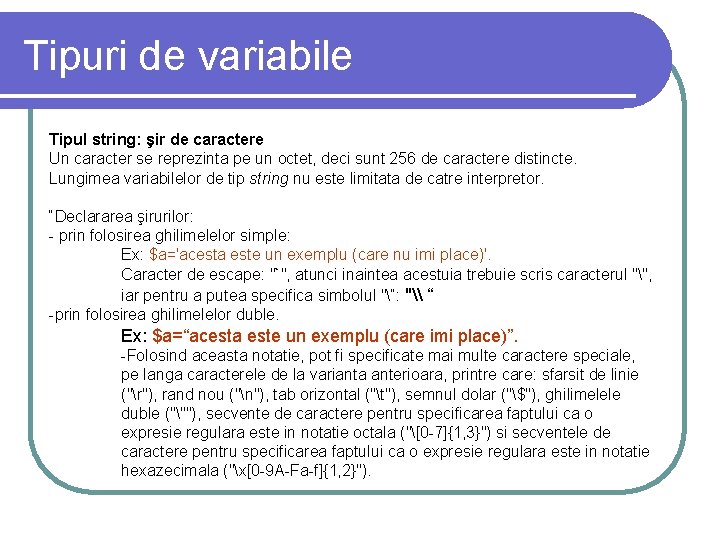 Tipuri de variabile Tipul string: şir de caractere Un caracter se reprezinta pe un Tipuri de variabile Tipul string: şir de caractere Un caracter se reprezinta pe un