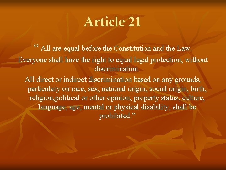 Article 21 “ All are equal before the Constitution and the Law. Everyone shall