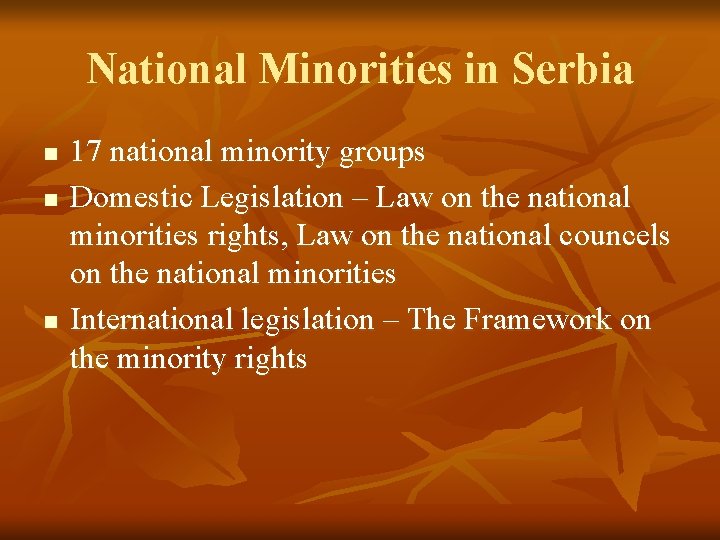 National Minorities in Serbia n n n 17 national minority groups Domestic Legislation –