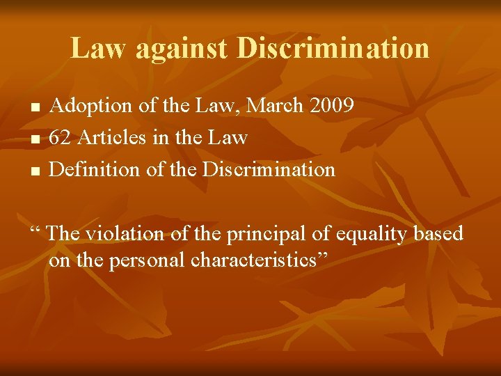 Law against Discrimination n Adoption of the Law, March 2009 62 Articles in the