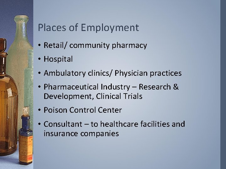 Places of Employment • Retail/ community pharmacy • Hospital • Ambulatory clinics/ Physician practices