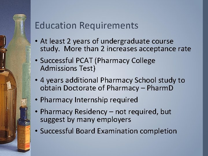 Education Requirements • At least 2 years of undergraduate course study. More than 2
