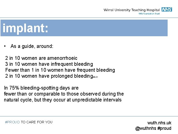implant: • As a guide, around: 2 in 10 women are amenorrhoeic 3 in