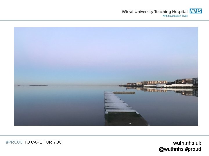 #PROUD TO CARE FOR YOU wuth. nhs. uk @wuthnhs #proud 
