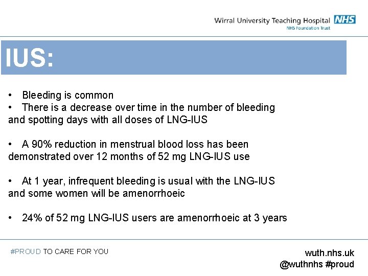 IUS: • Bleeding is common • There is a decrease over time in the