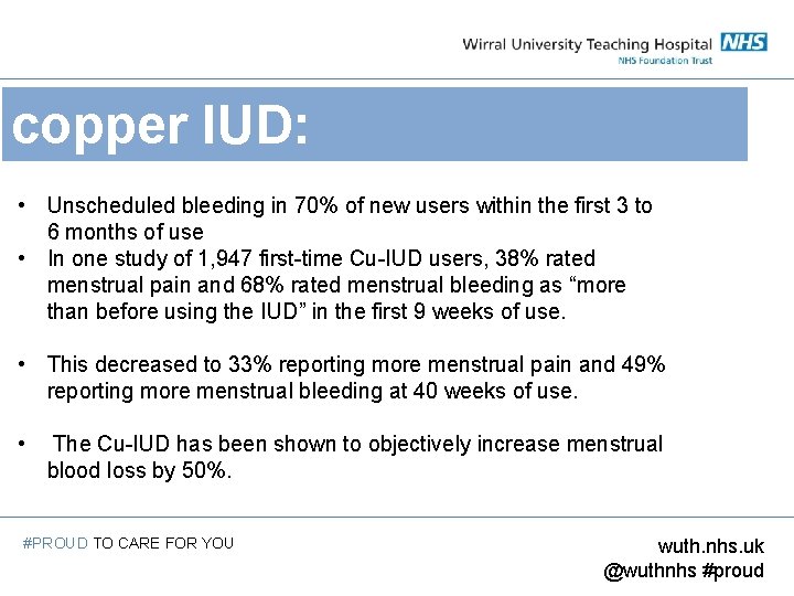 copper IUD: • Unscheduled bleeding in 70% of new users within the first 3