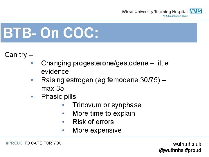 BTB- On COC: Can try – • • • Changing progesterone/gestodene – little evidence
