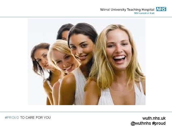 #PROUD TO CARE FOR YOU wuth. nhs. uk @wuthnhs #proud 