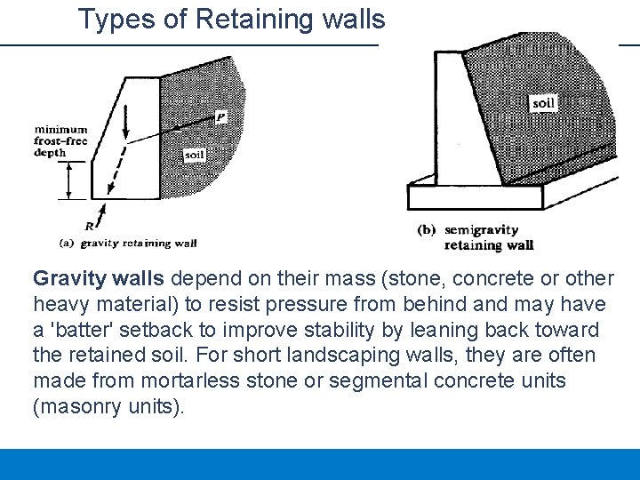 Types of Retaining walls Gravity walls depend on their mass (stone, concrete or other
