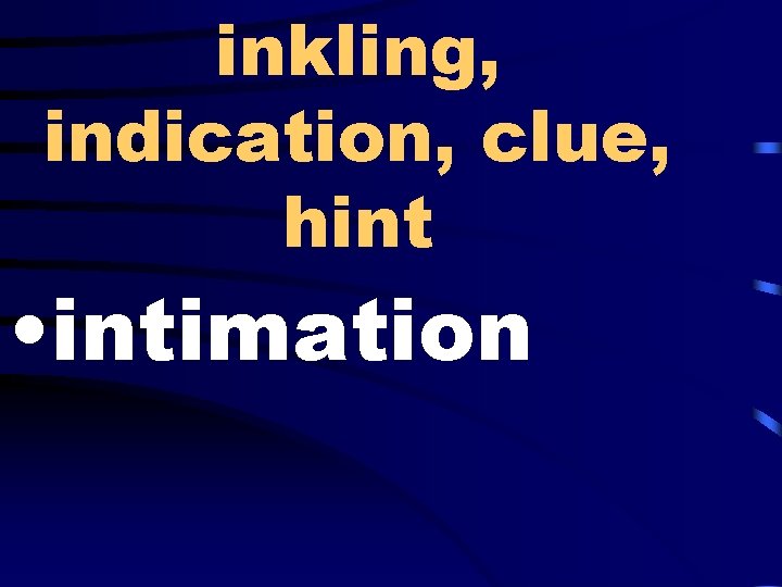 inkling, indication, clue, hint • intimation 