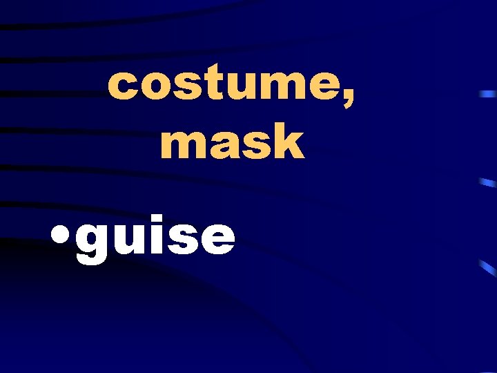 costume, mask • guise 