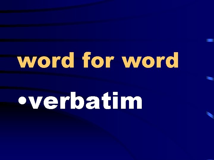 word for word • verbatim 