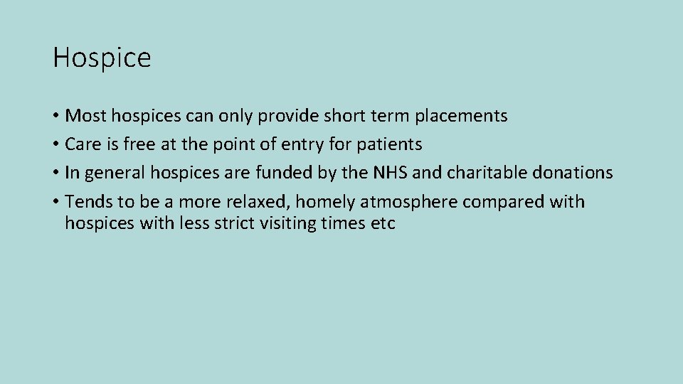 Hospice • Most hospices can only provide short term placements • Care is free