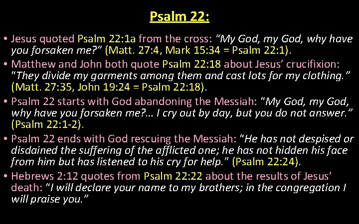 Psalm 22: • Jesus quoted Psalm 22: 1 a from the cross: “My God,