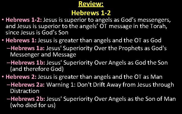 Review: Hebrews 1 -2 • Hebrews 1 -2: Jesus is superior to angels as