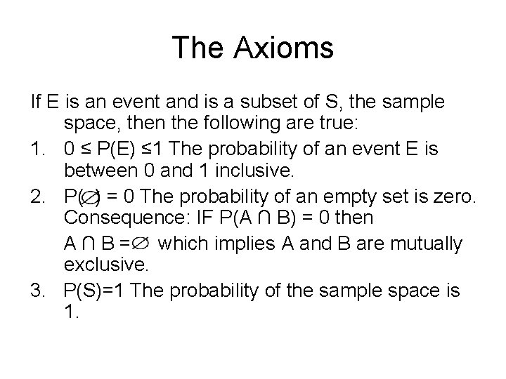 The Axioms If E is an event and is a subset of S, the