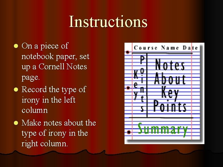 Instructions On a piece of notebook paper, set up a Cornell Notes page. l