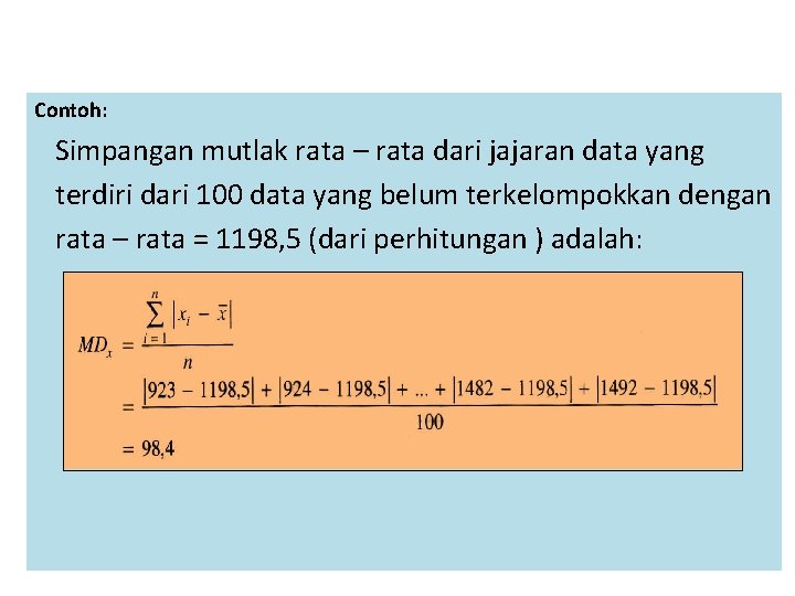 Contoh: Simpangan mutlak rata – rata dari jajaran data yang terdiri dari 100 data