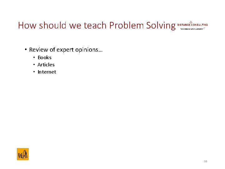 How should we teach Problem Solving • Review of expert opinions… • Books •